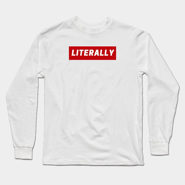 Literally Long Sleeve T-Shirt by NicolePageLee